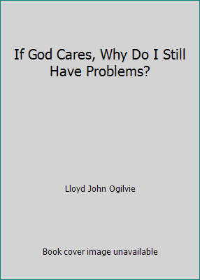 If God Cares, Why Do I Still Have Problems? B000IRSSVI Book Cover