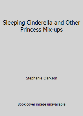 Sleeping Cinderella and Other Princess Mix-ups 0545843219 Book Cover