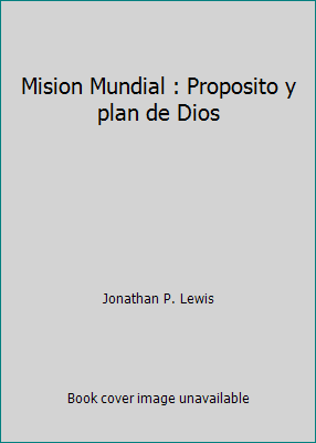 Mision Mundial : Proposito y plan de Dios [Spanish] 1450731015 Book Cover