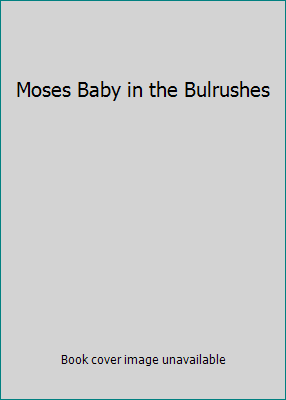 Moses Baby in the Bulrushes 1577595181 Book Cover