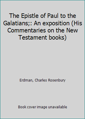 The Epistle of Paul to the Galatians;: An expos... B0007ENGBE Book Cover