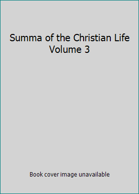 Summa of the Christian Life Volume 3 0895551209 Book Cover