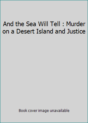 And the Sea Will Tell : Murder on a Desert Isla... B001YT048E Book Cover