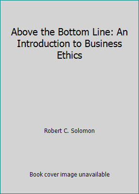 Above the Bottom Line: An Introduction to Busin... 0155003909 Book Cover