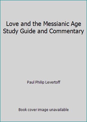 Love and the Messianic Age Study Guide and Comm... 1892124343 Book Cover