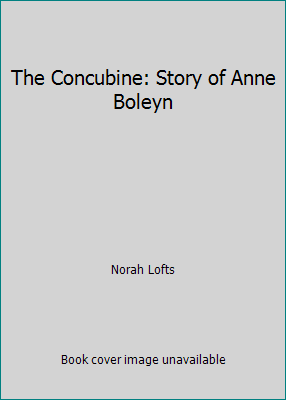 The Concubine: Story of Anne Boleyn B002B5QKS8 Book Cover