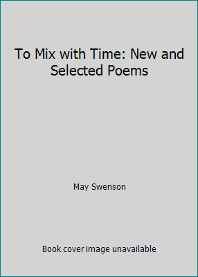 To Mix with Time: New and Selected Poems B07GY3VVR6 Book Cover