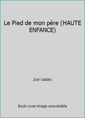 Le Pied de mon père (HAUTE ENFANCE) [French] 2070757218 Book Cover