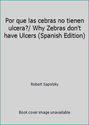 Por que las cebras no tienen ulcera?/ Why Zebra... [Spanish] 8420607568 Book Cover
