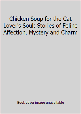 Chicken Soup for the Cat Lover's Soul: Stories ... 0439866596 Book Cover