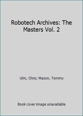 Robotech Archives: The Masters Vol. 2 1785866958 Book Cover