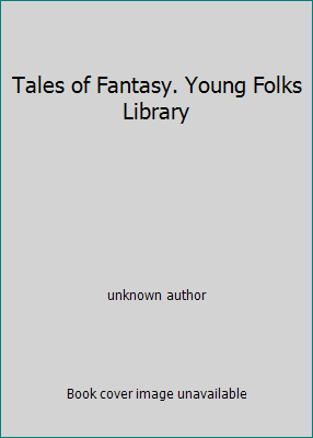 Tales of Fantasy. Young Folks Library B003X66PGG Book Cover