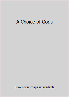 A Choice of Gods B00725XANA Book Cover