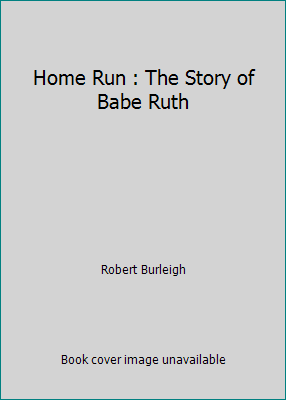 Home Run : The Story of Babe Ruth 0152021159 Book Cover