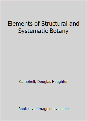 Elements of Structural and Systematic Botany 1533438188 Book Cover