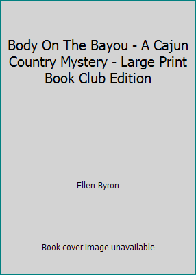 Body On The Bayou - A Cajun Country Mystery - L... 1683310764 Book Cover