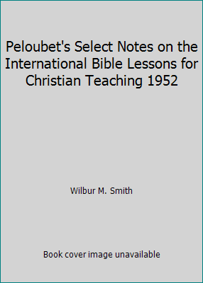 Peloubet's Select Notes on the International Bi... B000JUKE3Y Book Cover
