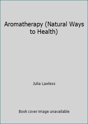 Aromatherapy (Natural Ways to Health) 0760707030 Book Cover