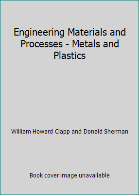 Engineering Materials and Processes - Metals an... B002JMVXC6 Book Cover