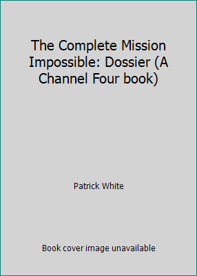 The Complete Mission Impossible: Dossier (A Cha... 0752202103 Book Cover
