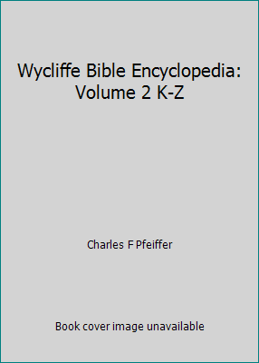 Wycliffe Bible Encyclopedia: Volume 2 K-Z B002K4VOXQ Book Cover