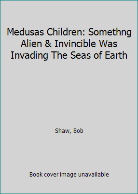 Medusas Children: Somethng Alien & Invincible W... B00BHJQ4LW Book Cover