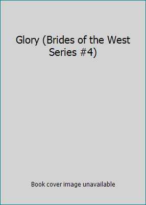 Glory (Brides of the West Series #4) 0739413090 Book Cover