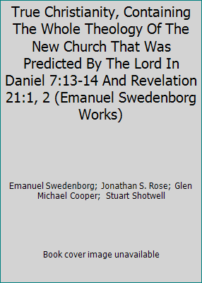 True Christianity, Containing The Whole Theolog... 0877855064 Book Cover