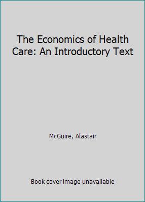 The Economics of Health Care: An Introductory Text 071021300X Book Cover