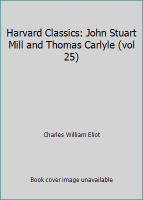 Harvard Classics: John Stuart Mill and Thomas C... B000PIM2FI Book Cover