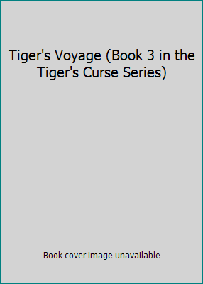 Tiger's Voyage (Book 3 in the Tiger's Curse Ser... 1402784872 Book Cover