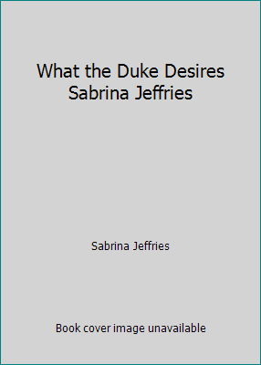 What the Duke Desires Sabrina Jeffries 1624905986 Book Cover