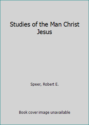 Studies of the Man Christ Jesus B003W02R4W Book Cover