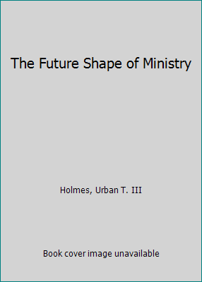 The Future Shape of Ministry B000UFFQ3Q Book Cover