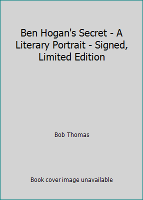 Ben Hogan's Secret - A Literary Portrait - Sign... 7774594965 Book Cover