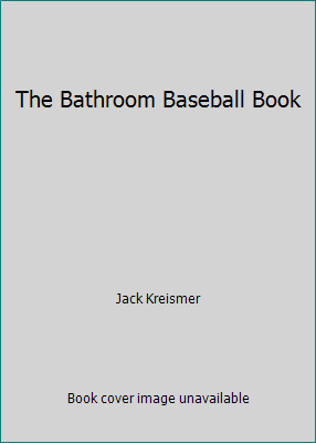 The Bathroom Baseball Book 094046215X Book Cover