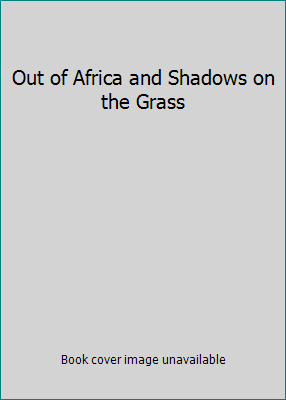 Out of Africa and Shadows on the Grass 068140180X Book Cover