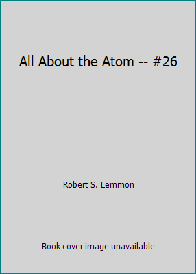 All About the Atom -- #26 B01F85L5H8 Book Cover