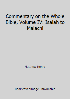 Commentary on the Whole Bible, Volume IV: Isaia... B000CEQHU6 Book Cover