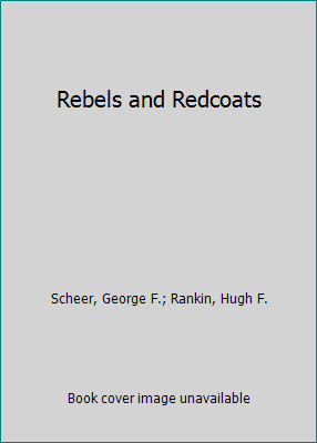 Rebels and Redcoats B000L292NI Book Cover