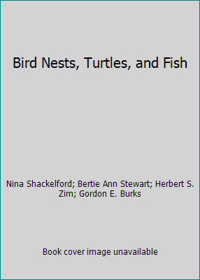 Bird Nests, Turtles, and Fish B000I8S8L2 Book Cover