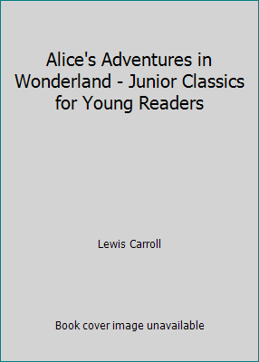 Alice's Adventures in Wonderland - Junior Class... 1403795045 Book Cover
