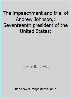 The impeachment and trial of Andrew Johnson,: S... B00085YZQW Book Cover