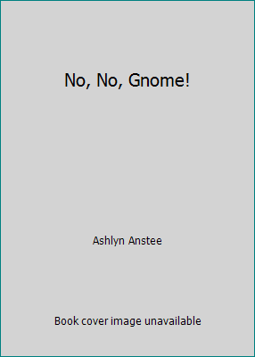 No, No, Gnome! 133818718X Book Cover