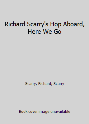 Richard Scarry's Hop Aboard, Here We Go 0307637565 Book Cover