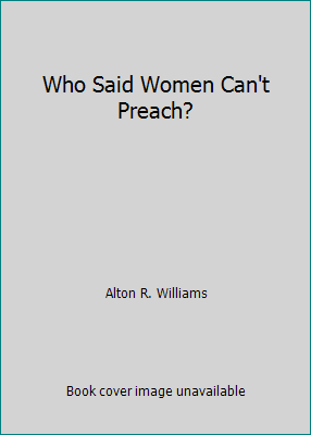 Who Said Women Can't Preach? 0972150404 Book Cover
