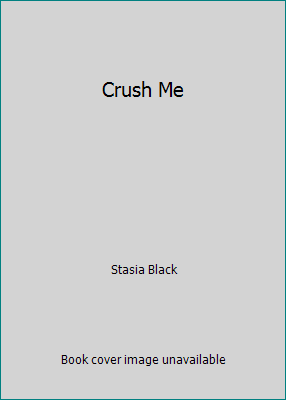 Crush Me 1542410681 Book Cover
