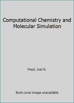 Computational Chemistry and Molecular Simulation 0471462446 Book Cover