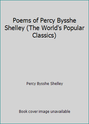 Poems of Percy Bysshe Shelley (The World's Popu... B002BOKYY0 Book Cover