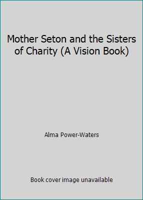 Mother Seton and the Sisters of Charity (A Visi... B000LPAFFY Book Cover